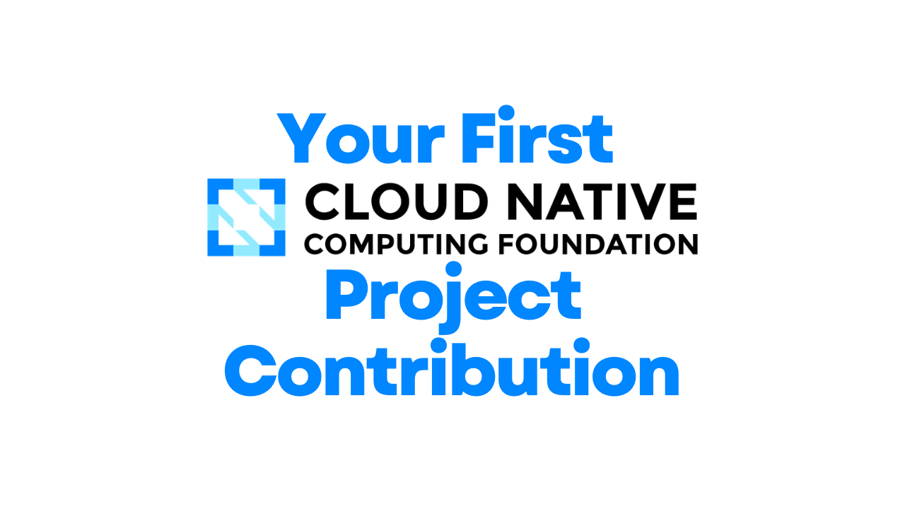 How to Make Your First CNCF Project Contribution (Docs, PRs, and Slack)