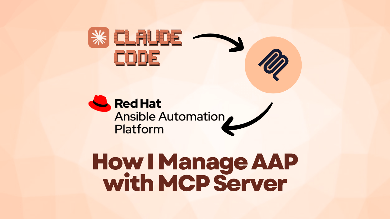 Claude Code + Ansible Automation Platform: How I Manage AAP with MCP Server