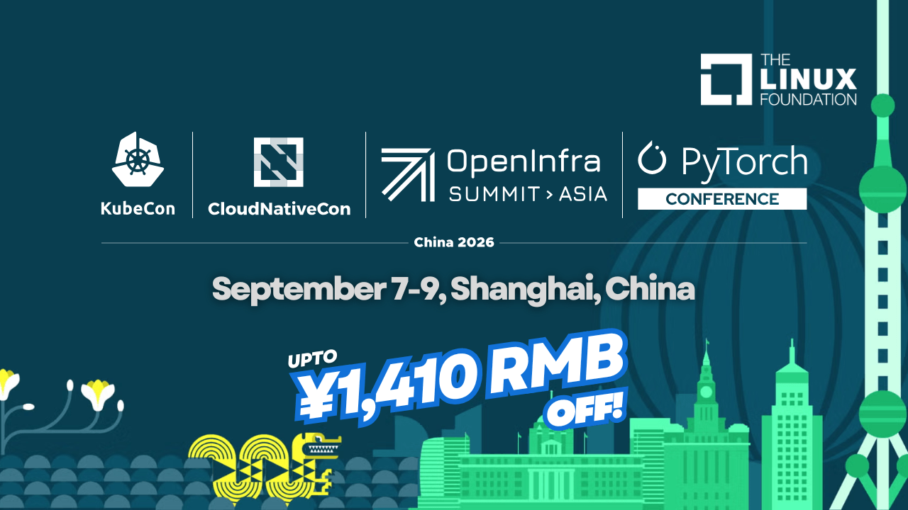 KubeCon + CloudNativeCon + OpenInfra Summit + PyTorch Conference China 2026: What to Know Before You Register