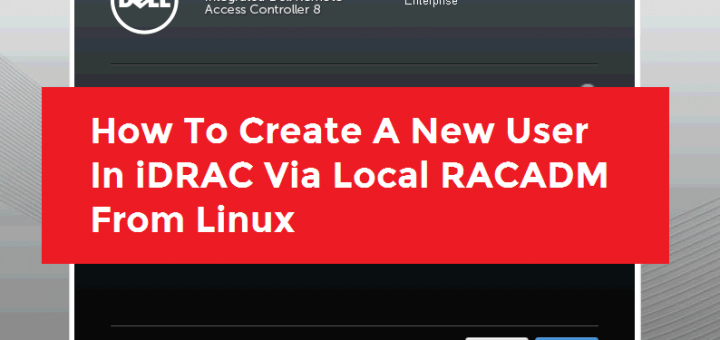 How To Create A New User In iDRAC Via Local RACADM From Linux