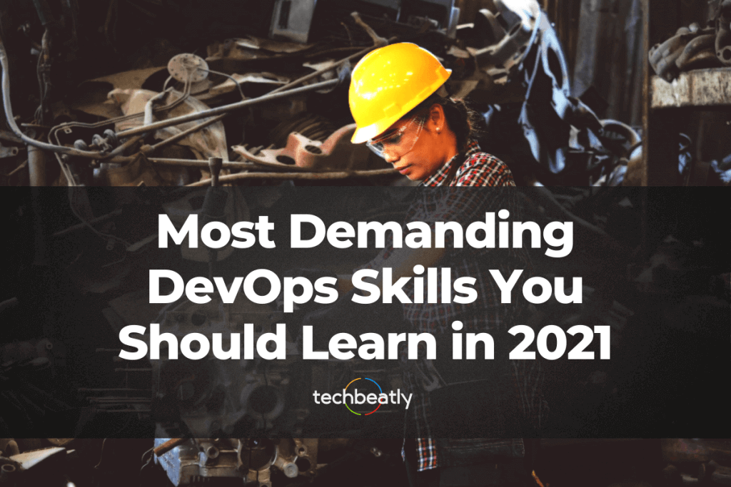 DevOps Engineer Skills – Most Demanding DevOps Skills You Should Learn in 2021