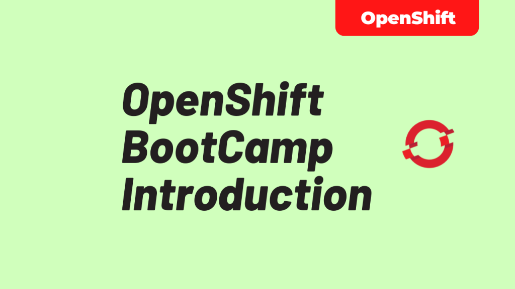 Introduction to OpenShift BootCamp