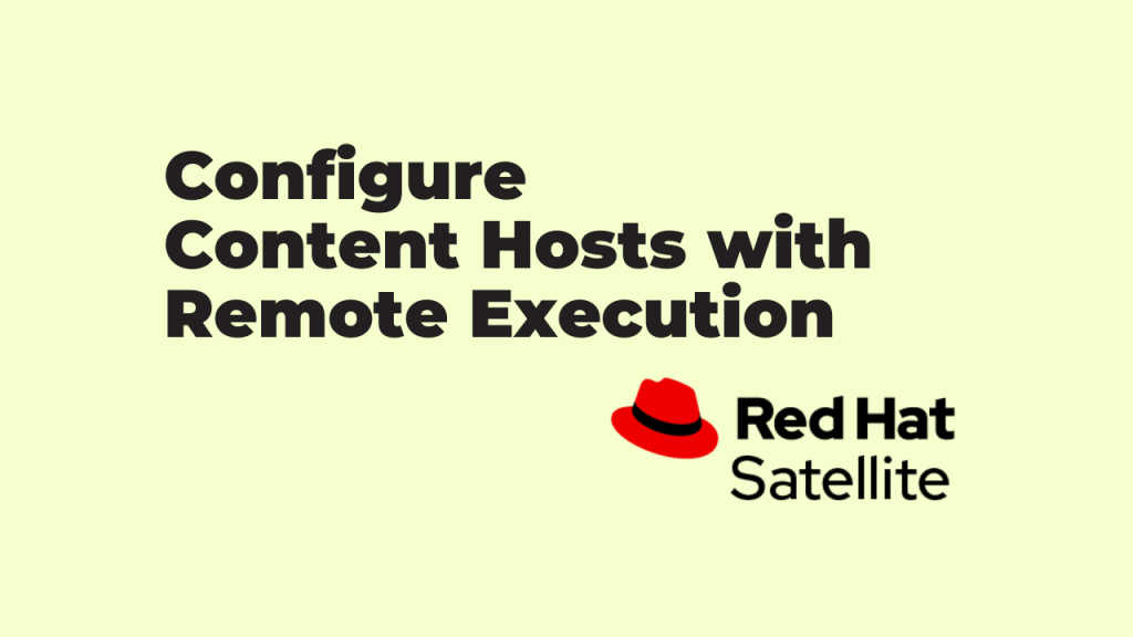 Configure Red Hat Satellite Content Host with Remote Execution
