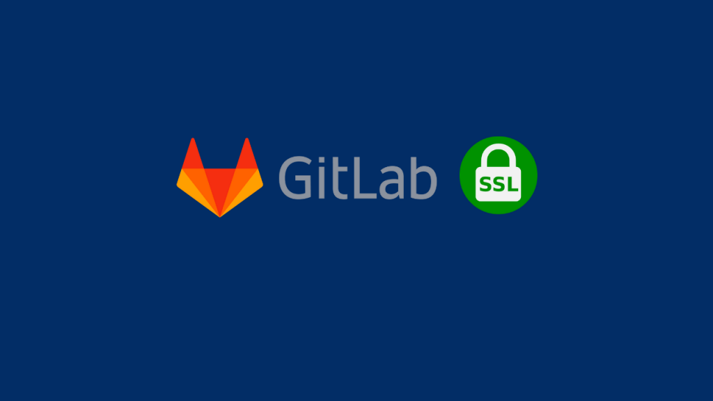 Configure Custom SSL to Secure GitLab Server
