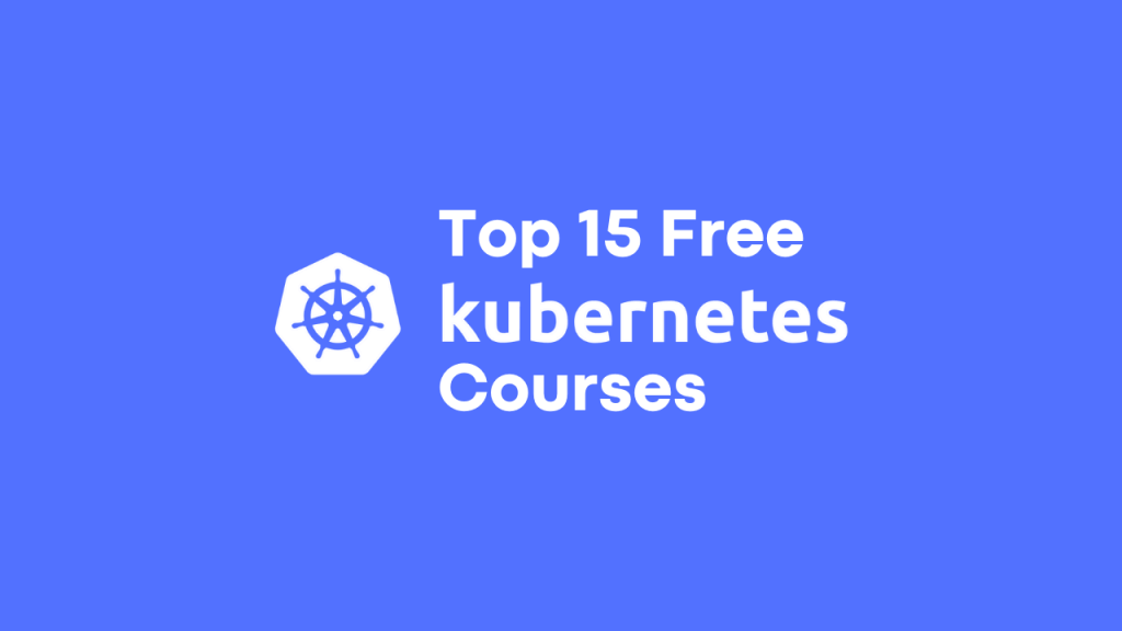 Top 15 Free Kubernetes Courses