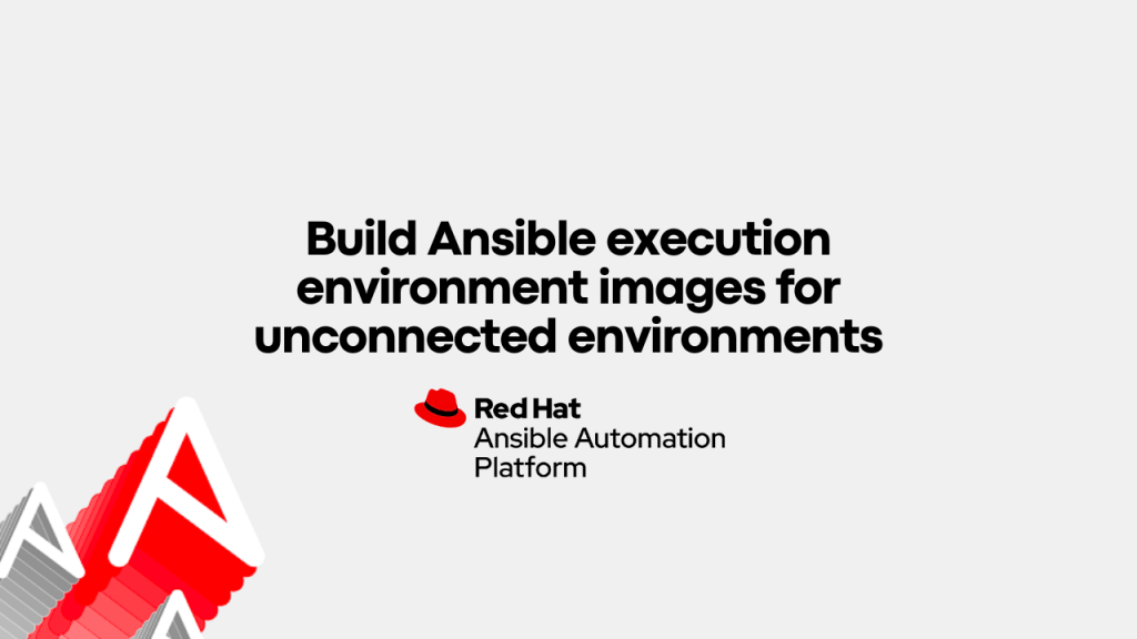 How to build Ansible execution environment images for unconnected environments